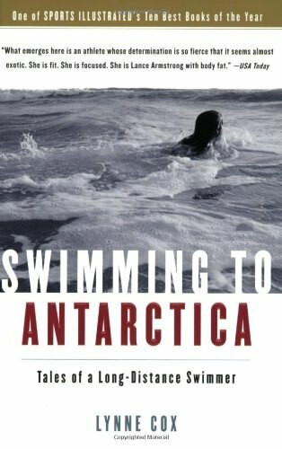 Swimming to Antarctica (Tales of a Long-Distance Swimmer) by Lynne Cox, 9780156031301