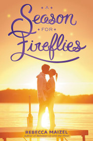 A Season for Fireflies by Rebecca Maizel, 9780062327642