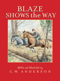 Blaze Shows the Way by C.W. Anderson, C.W. Anderson, 9780689717765