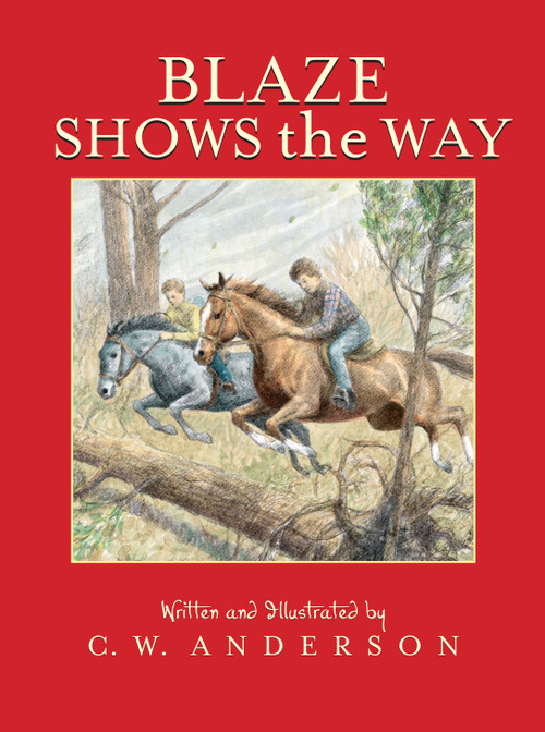 Blaze Shows the Way by C.W. Anderson, C.W. Anderson, 9780689717765
