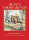 Blaze Shows the Way by C.W. Anderson, C.W. Anderson, 9780689717765