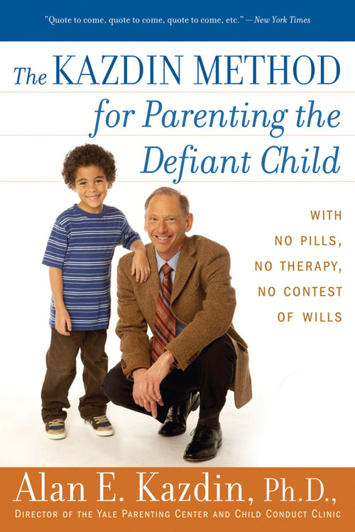 The Kazdin Method for Parenting the Defiant Child (With No Pills, No Therapy, No Contest of Wills) by Alan E. Kazdin, 9780547085821