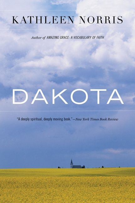 Dakota (A Spiritual Geography) by Kathleen Norris, 9780618127245