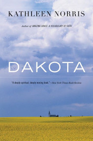 Dakota (A Spiritual Geography) by Kathleen Norris, 9780618127245