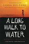 A Long Walk to Water (Based on a True Story) by Linda Sue Park, Ginger Knowlton, 9780547577319