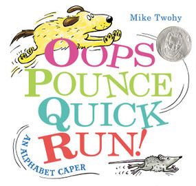 Oops, Pounce, Quick, Run! (An Alphabet Caper) by Mike Twohy, Mike Twohy, 9780062377005