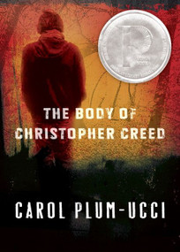 The Body of Christopher Creed (A Printz Honor Winner) by Carol Plum-Ucci, 9780152063863