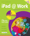 iPad at Work in easy steps by Nick Vandome, 9781840787283