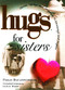 Hugs for Sisters (Stories, Sayings, and Scriptures to Encourage and) by Philis Boultinghouse, 9781476738116