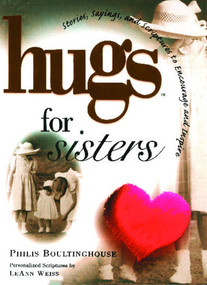 Hugs for Sisters (Stories, Sayings, and Scriptures to Encourage and) by Philis Boultinghouse, 9781476738116