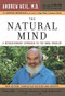 The Natural Mind (A Revolutionary Approach to the Drug Problem) by Andrew T. Weil, 9780618465132