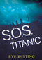 S.o.s. Titanic by Eve Bunting, 9780152013059