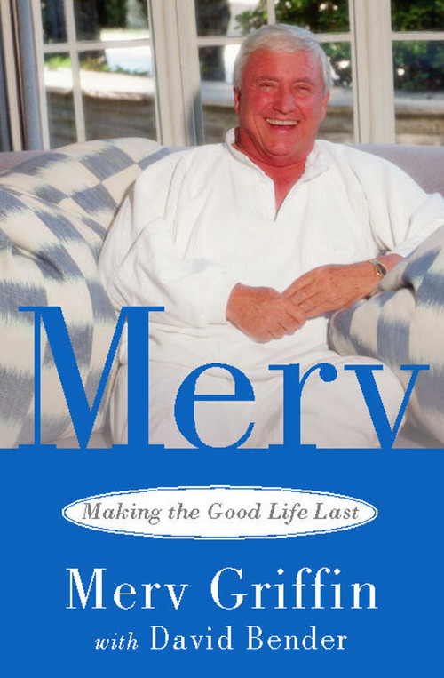 Merv (Making the Good Life Last) by Merv Griffin, David Bender, 9780743456968