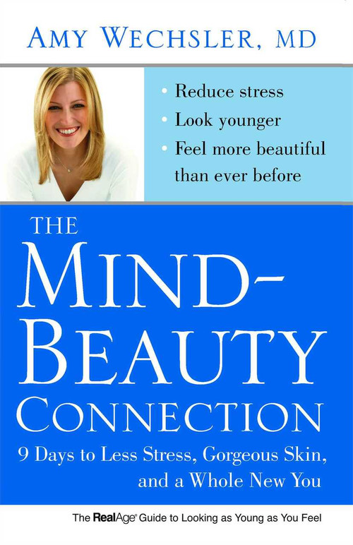 The Mind-Beauty Connection (9 Days to Less Stress, Gorgeous Skin, and a Whole New You.) by Amy Wechsler, 9781416562580