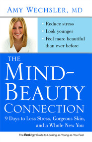 The Mind-Beauty Connection (9 Days to Less Stress, Gorgeous Skin, and a Whole New You.) by Amy Wechsler, 9781416562580