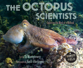 The Octopus Scientists by Sy Montgomery, Keith Ellenbogen, 9780544232709