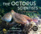 The Octopus Scientists by Sy Montgomery, Keith Ellenbogen, 9780544232709