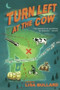 Turn Left at the Cow by Lisa Bullard, 9780544439184