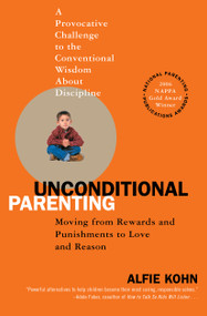 Unconditional Parenting (Moving from Rewards and Punishments to Love and Reason) by Alfie Kohn, 9780743487481