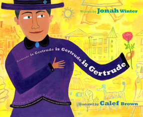 Gertrude is Gertrude is Gertrude is Gertrude by Jonah Winter, Calef Brown, 9781416940883