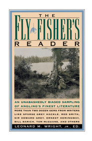 Fly Fisher's Reader (An Unabashedly Biased Sampling of Angling's Finest Literature) by Leonard M. Wright, 9780671682064