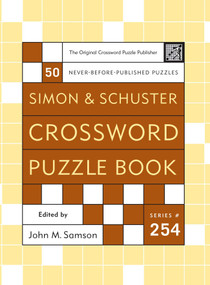 Simon and Schuster Crossword Puzzle Book #254 (The Original Crossword Puzzle Publisher) by John M. Samson, 9780743283199