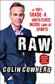 Raw (My 100% Grade-A, Unfiltered, Inside Look at Sports) by Colin Cowherd, 9781501108341