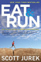 Eat and Run (My Unlikely Journey to Ultramarathon Greatness) by Scott Jurek, Steve Friedman, 9780544002319