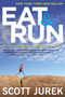 Eat And Run (My Unlikely Journey to Ultramarathon Greatness) by Scott Jurek, Steve Friedman, 9780544002319
