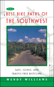 Best Bike Paths of the Southwest (Safe, Scenic and Traffic-Free Bicycling) by Wendy Williams, 9780684814001