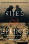 Rites of Spring (The Great War and the Birth of the Modern Age) by Modris Eksteins, 9780395937587