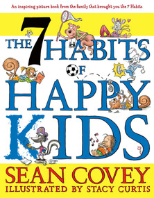 The 7 Habits of Happy Kids by Sean Covey, Stacy Curtis, 9781416957768