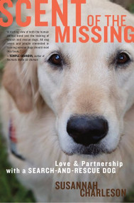 Scent Of The Missing (Love and Partnership with a Search-and-Rescue Dog) by Susannah Charleson, 9780547422572