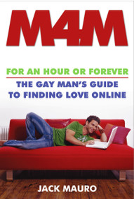 M4M (For an Hour or Forever--The Gay Man's Guide to Finding Love Online) by Jack Mauro, Matteo Trisolini, 9781416940722