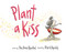 Plant a Kiss Board Book by Amy Krouse Rosenthal, Peter H. Reynolds, 9780062416520