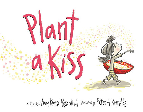 Plant a Kiss - 9780062416520 by Amy Krouse Rosenthal, Peter H. Reynolds, 9780062416520