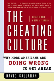 The Cheating Culture (Why More Americans Are Doing Wrong to Get Ahead) by David Callahan, 9780156030052