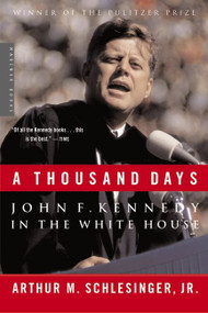 A Thousand Days (John F. Kennedy in the White House) by Arthur M. Schlesinger, Jr., 9780618219278