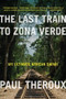 The Last Train to Zona Verde by Paul Theroux, 9780544227934