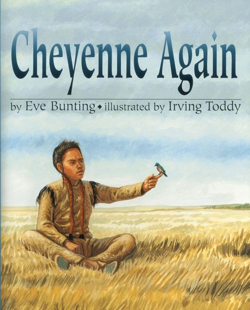 Cheyenne Again by Eve Bunting, Irving Toddy, 9780618194650