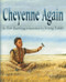 Cheyenne Again by Eve Bunting, Irving Toddy, 9780618194650