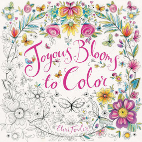 Joyous Blooms to Color (Coloring Book for Adults and Kids to Share: A Springtime Book For Kids) by Eleri Fowler, Eleri Fowler, 9780062443809