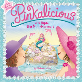 Pinkalicious and Aqua, the Mini-Mermaid by Victoria Kann, Victoria Kann, 9780062410757