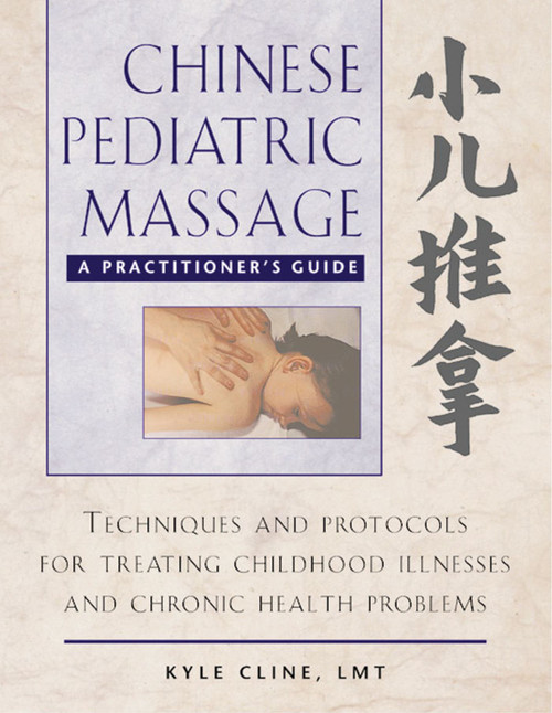 Chinese Pediatric Massage (A Practitioner's Guide) by Kyle Cline, 9780892818426