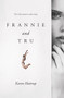 Frannie and Tru by Karen Hattrup, 9780062410207