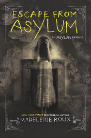 Escape from Asylum by Madeleine Roux, 9780062424426