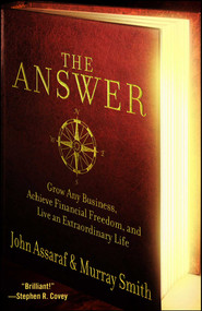 The Answer (Grow Any Business, Achieve Financial Freedom, and Live an Extraordinary Life) by John Assaraf, Murray Smith, 9781416562009