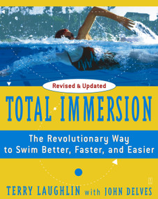 Total Immersion (The Revolutionary Way To Swim Better, Faster, and Easier) by Terry Laughlin, John Delves, 9780743253437