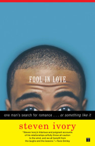 Fool in Love (One Man's Search for Romance . . . or Something Like It) by Steven Ivory, 9780743252171