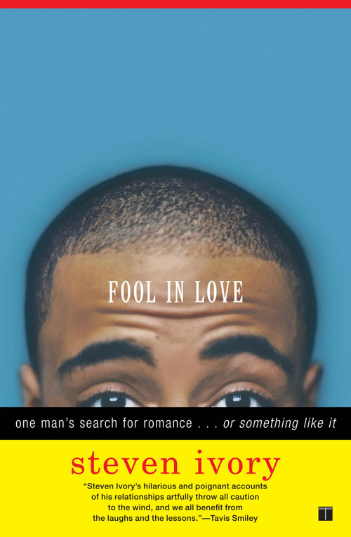 Fool in Love (One Man's Search for Romance . . . or Something Like It) by Steven Ivory, 9780743252171